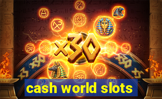 cash world slots